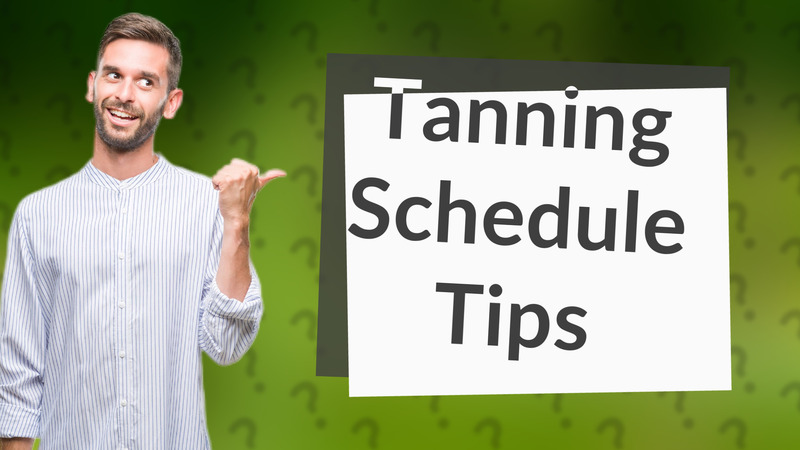 Tanning Schedule Tips