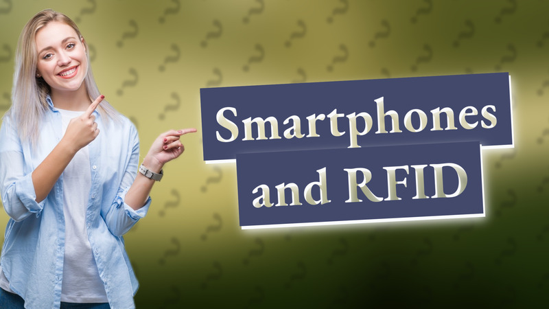 Smartphones and RFID