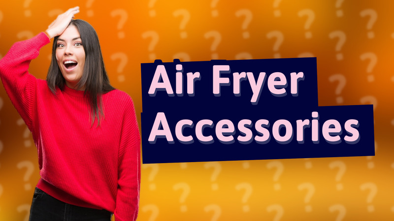 Air Fryer Accessories