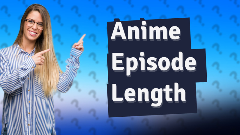 Anime Episode Length