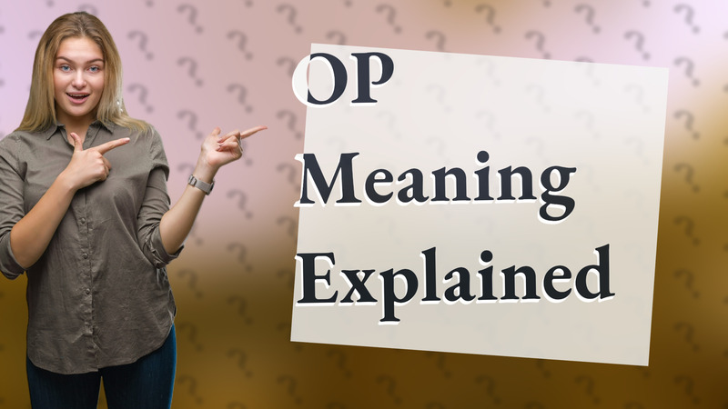 OP Meaning Explained