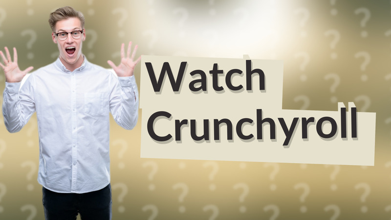 Watch Crunchyroll