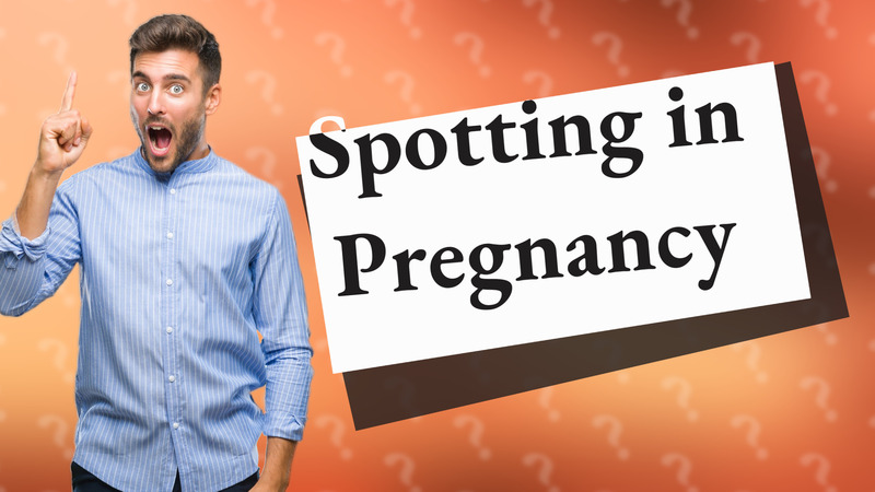 Spotting in Pregnancy