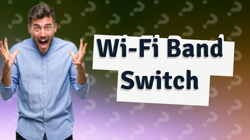 Wi-Fi Band Switch