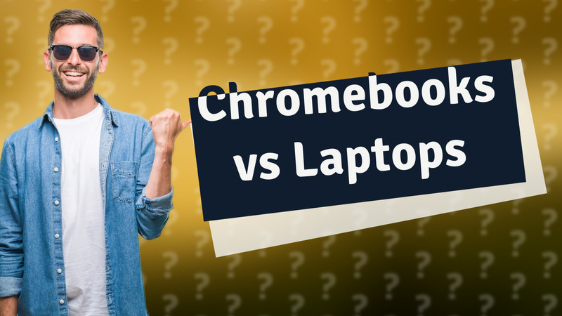 Chromebooks vs Laptops
