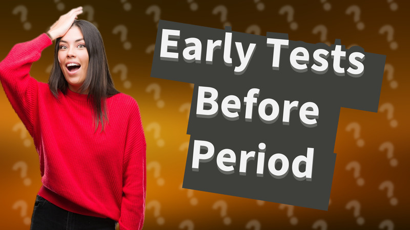 Early Tests Before Period