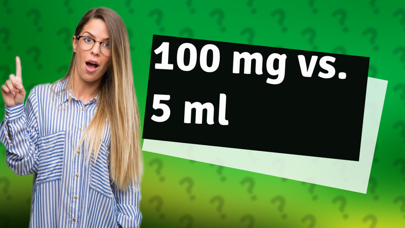 100 mg vs. 5 ml