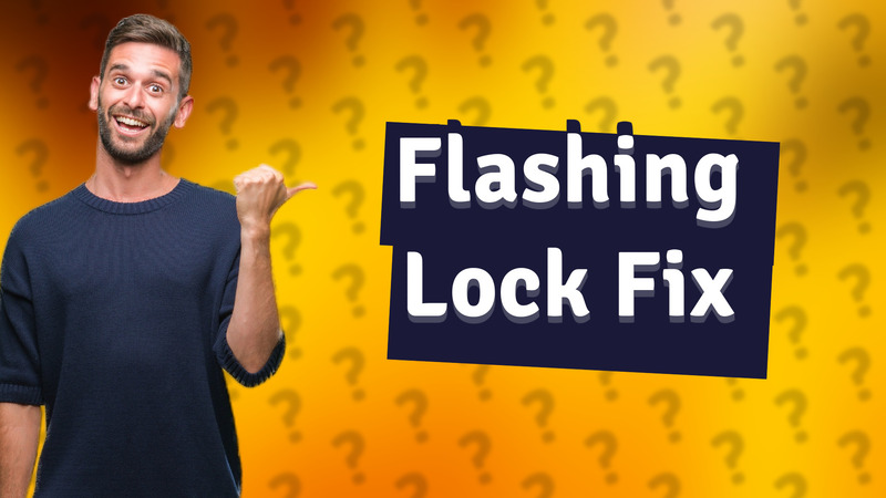 Flashing Lock Fix