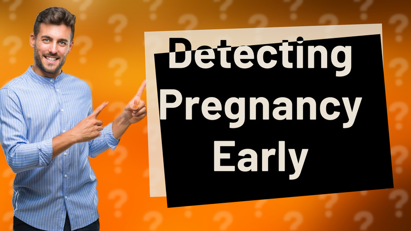 Detecting Pregnancy Early
