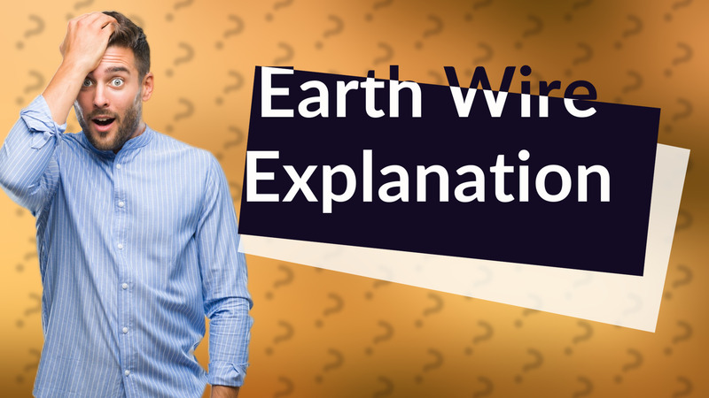 Earth Wire Explanation