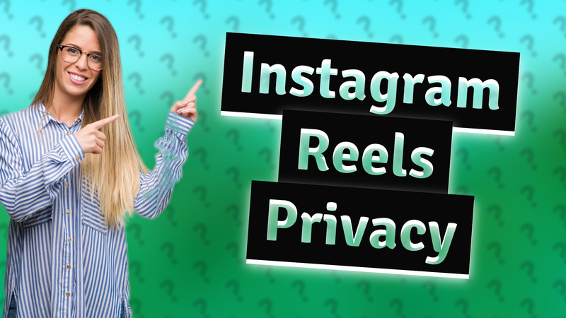 Instagram Reels Privacy