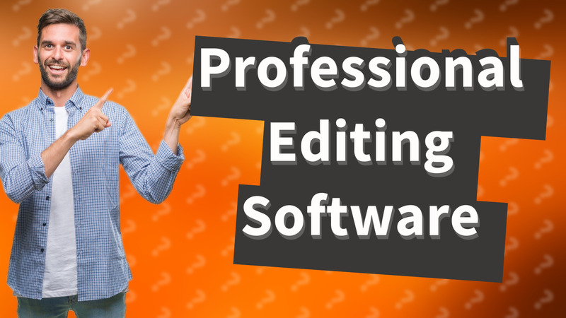 Professional Editing Software