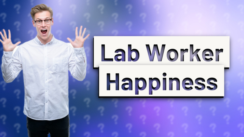 Lab Worker Happiness