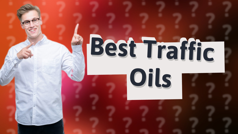 Best Traffic Oils