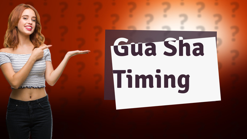 Gua Sha Timing
