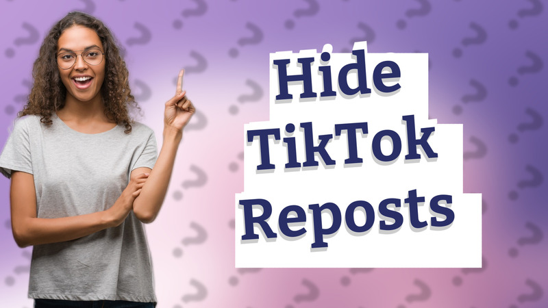 Hide TikTok Reposts