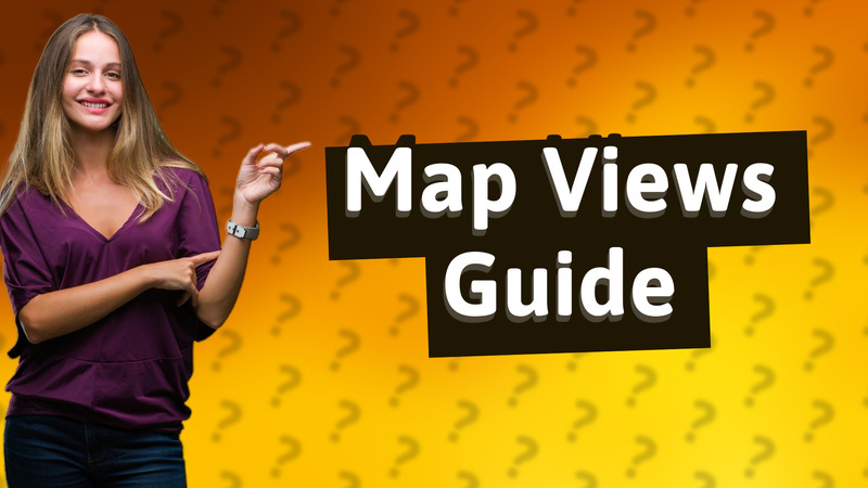 Map Views Guide