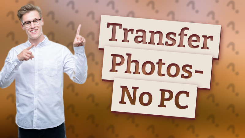 Transfer Photos- No PC