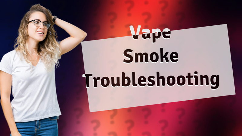 Vape Smoke Troubleshooting