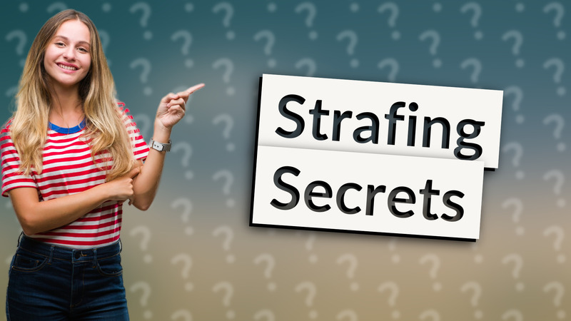 Strafing Secrets