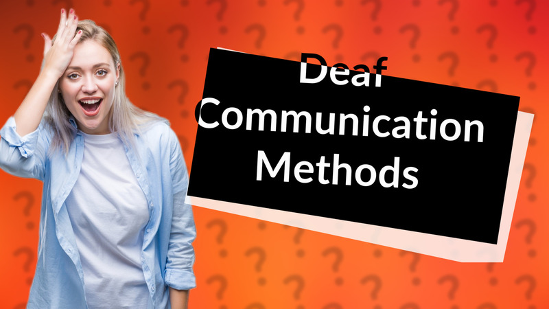 Deaf Communication Methods