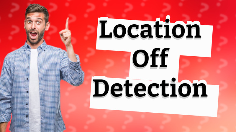 Location Off Detection