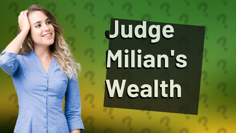 Judge Milian's Wealth