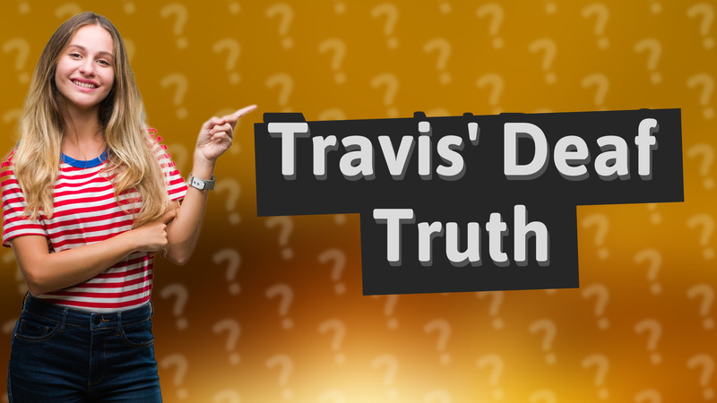 Travis' Deaf Truth