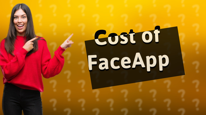 Cost of FaceApp