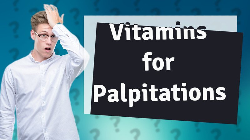 Vitamins for Palpitations