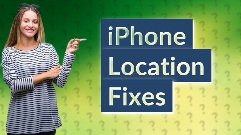 iPhone Location Fixes