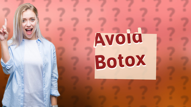 Avoid Botox