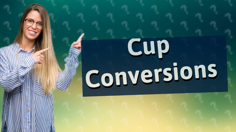 Cup Conversions