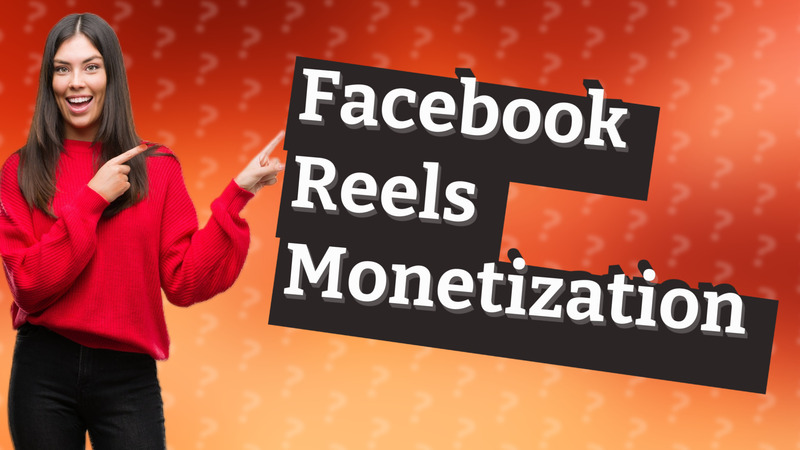 Facebook Reels Monetization