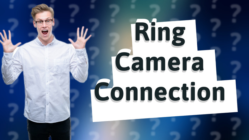 Ring Camera Connection