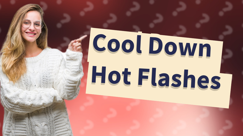 Cool Down Hot Flashes