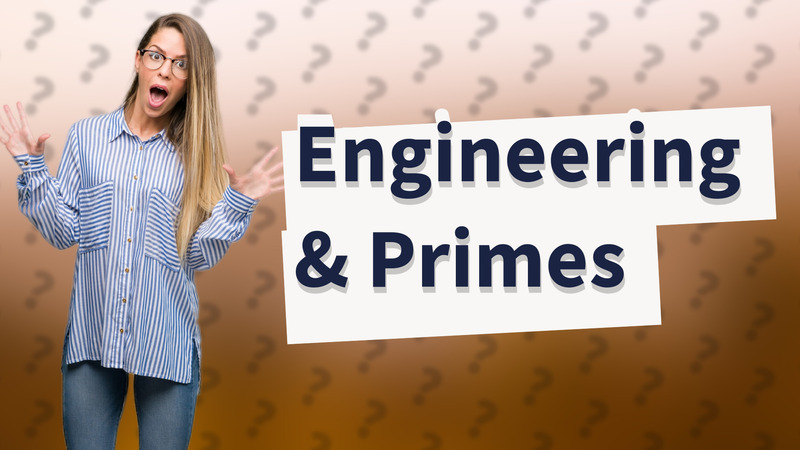 Engineering & Primes