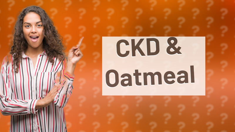 CKD & Oatmeal