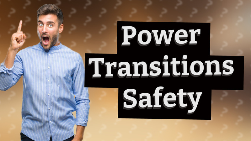Power Transitions Safety