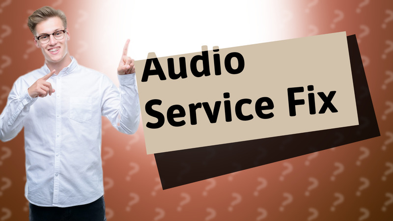 Audio Service Fix