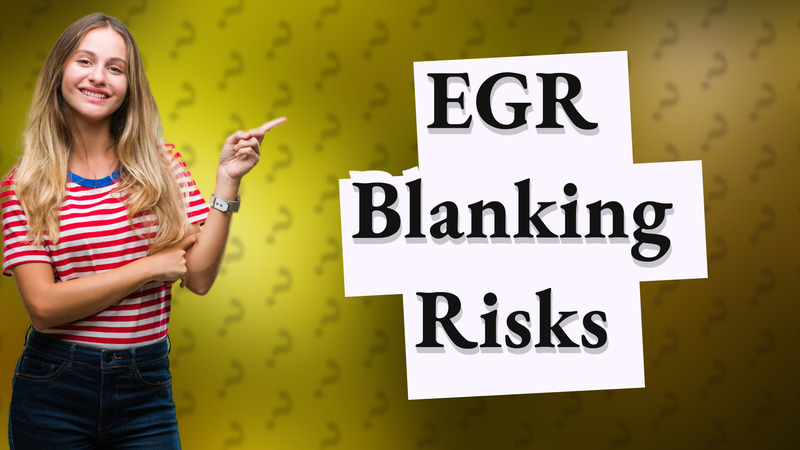 EGR Blanking Risks