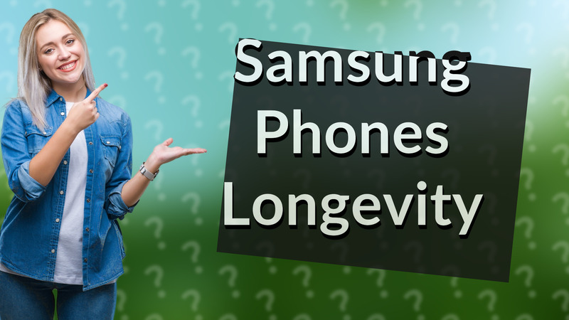 Samsung Phones Longevity
