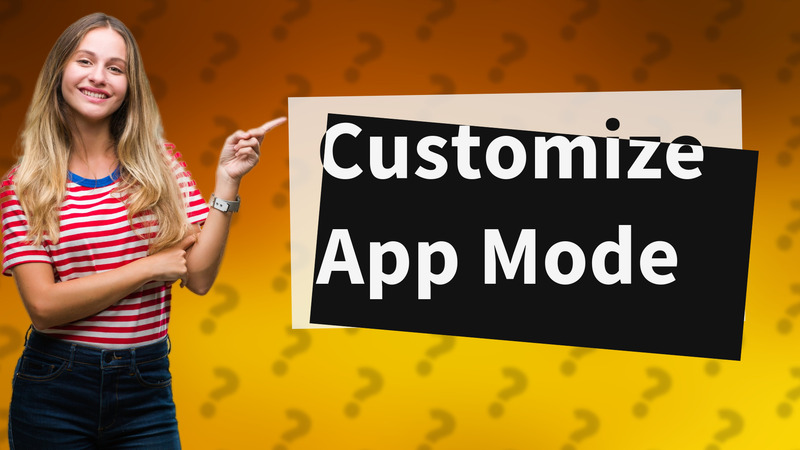 Customize App Mode