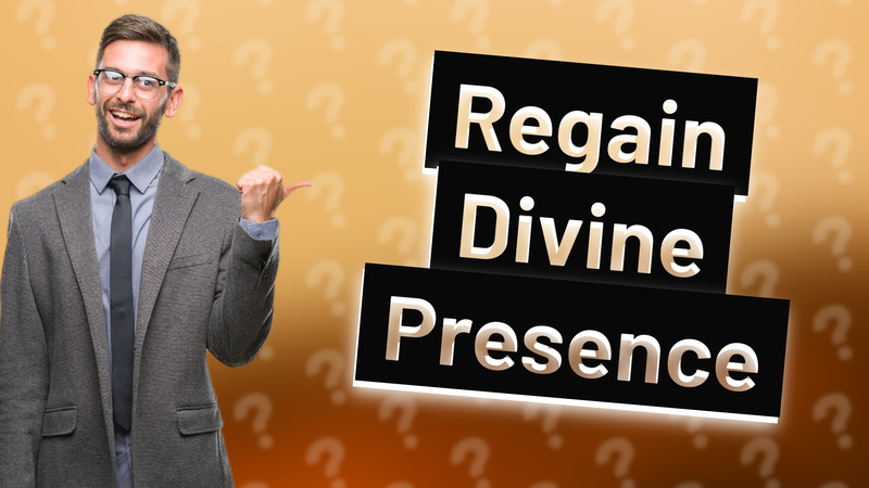 Regain Divine Presence
