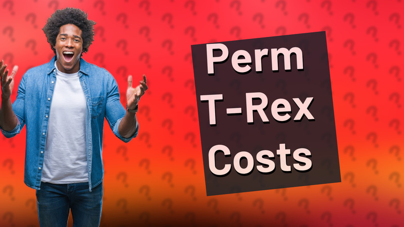Perm T-Rex Costs
