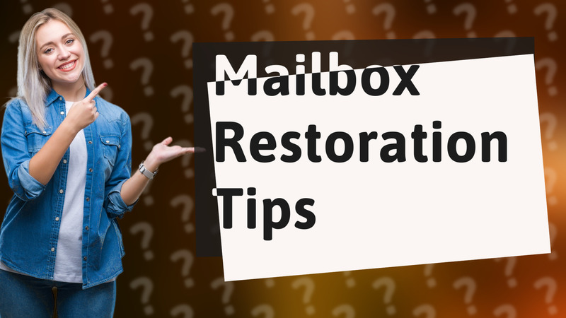 Mailbox Restoration Tips