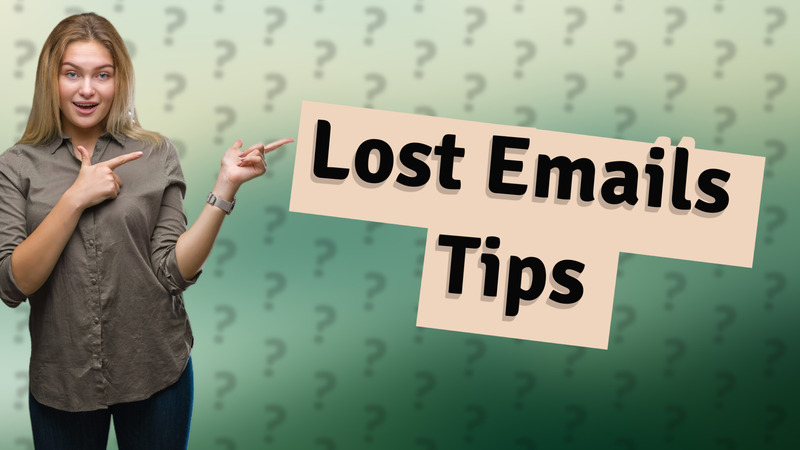 Lost Emails Tips
