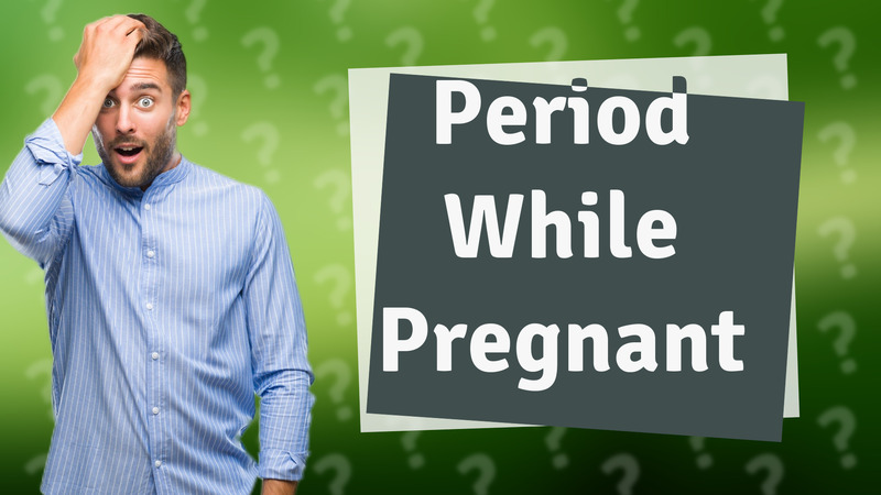 Period While Pregnant