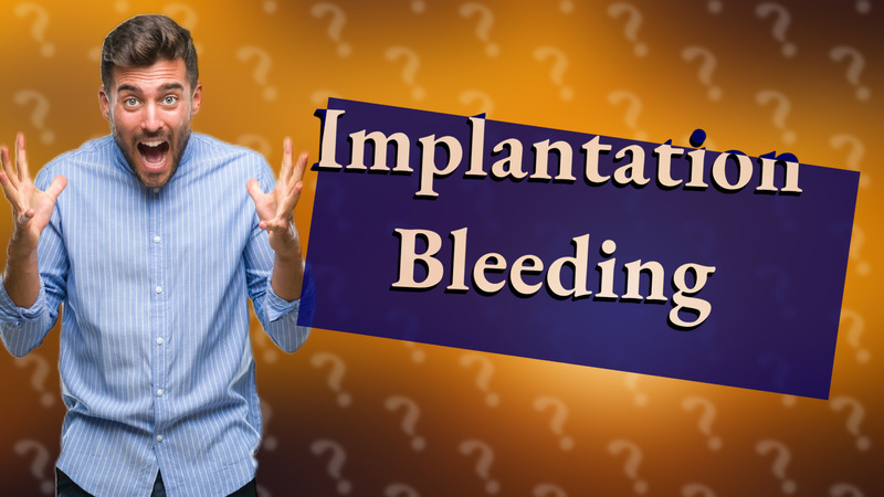 Implantation Bleeding
