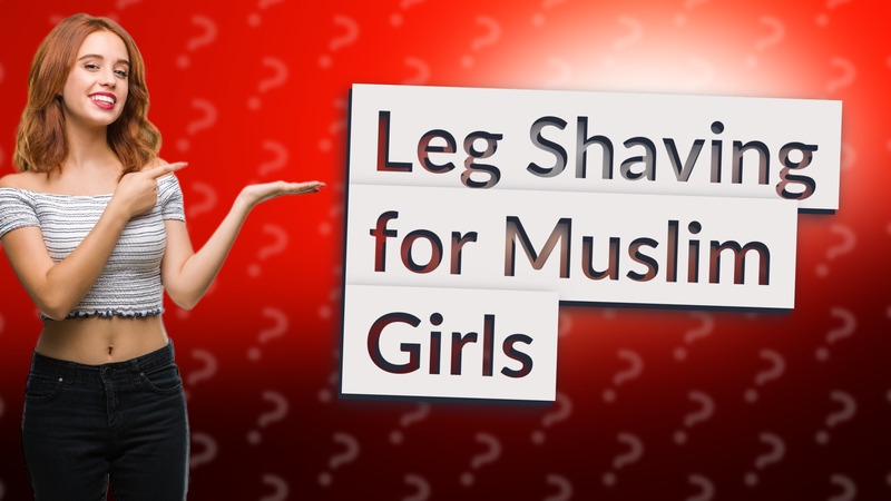 Leg Shaving for Muslim Girls